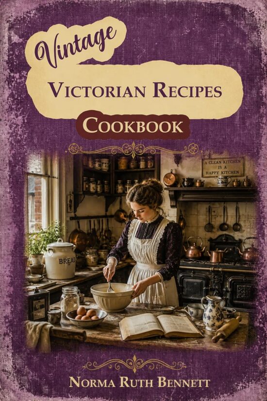 Vintage Cookbook – The Victorian Recipes: Traditional English Recipes for Soups, Roasts, Tea-Time Favorites, and Classic Puddings